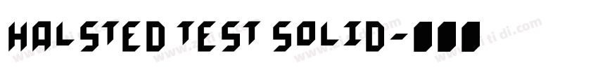 Halsted Test Solid字体转换 Halsted Test Solid字体转换